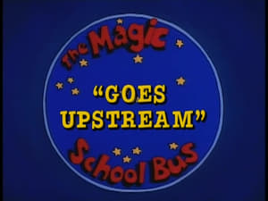 The Magic School Bus Goes Upstream