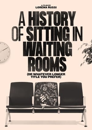 Poster A History of Sitting in Waiting Rooms (or Whatever Longer Title You Prefer) (2023)