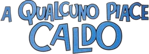A qualcuno piace caldo