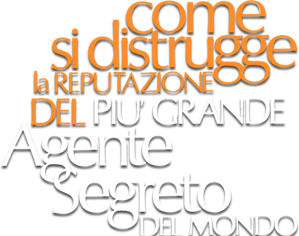 Come si distrugge la reputazione del più grande agente segreto del mondo