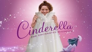 Cinderella: The Enchanted Beginning