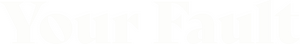 Your Fault