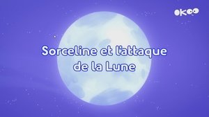 Sorceline et l'attaque de la Lune (1)