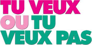 Tu veux… ou tu veux pas — Logos 1