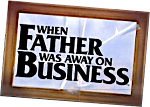 When Father Was Away on Business