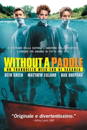 Poster Without a Paddle - Un tranquillo week-end di vacanza 2004
