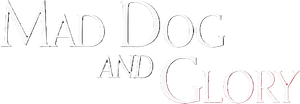 Mad Dog and Glory