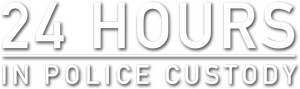 24 Hours in Police Custody