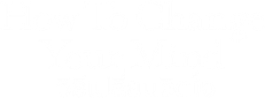 Cómo cambiar tu mente — Logos 12