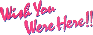 Wish You Were Here