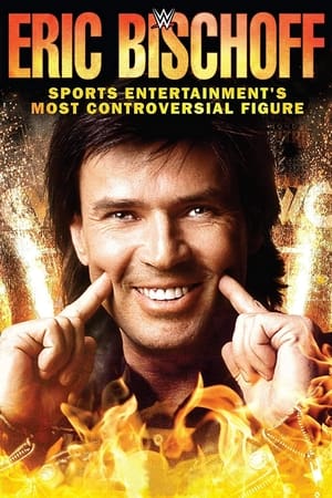 Poster Eric Bischoff: Sports Entertainment's Most Controversial Figure (2016)