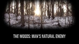 The Woods: Man's Natural Enemy film complet