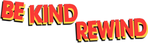 Be Kind Rewind