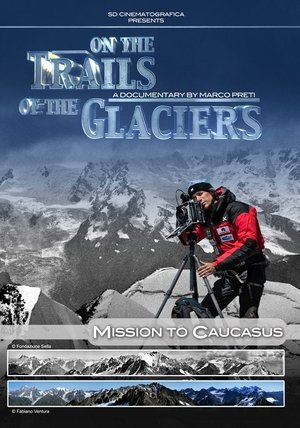Nonton film On the Trails of Glaciers: Mission to Caucasus (2012) terbaru sub indo Nonton film On the Trails of Glaciers: Mission to Caucasus (2012) terbaru sub indo