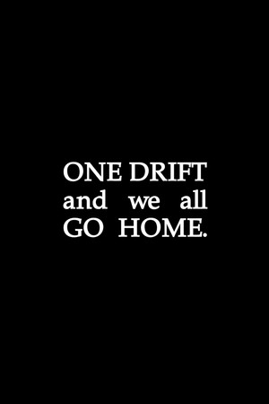 One Drift and We All Go Home 2
