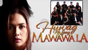 Huwag Ka Lang Mawawala film complet