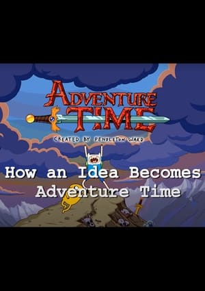 Poster How an Idea Becomes Adventure Time 2014