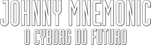 Johnny Mnemonic, o Cyborg do Futuro