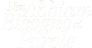 Non abbiam bisogno di parole (2026) ITA Streaming official logo