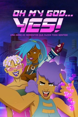 Oh My God…Yes! Uma Série de Momentos que Fazem Todo Sentido