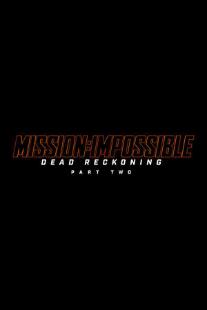 Mission: Impossible - Dead Reckoning Part Two