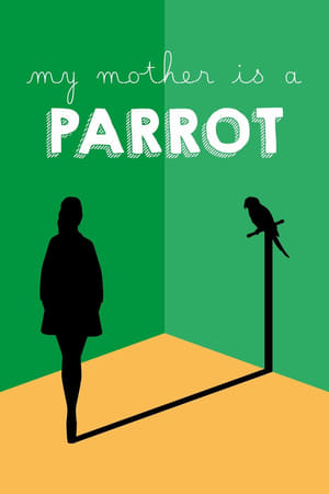 Poster My Mother Is a Parrot (2017)