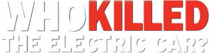 Who Killed the Electric Car?