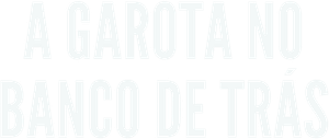 A Garota no Banco de Trás