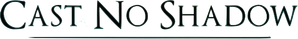 Cast No Shadow — Logos 1