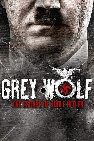 Grey Wolf: The Escape of Adolf Hitler