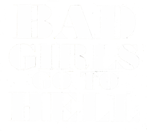 Bad Girls Go to Hell