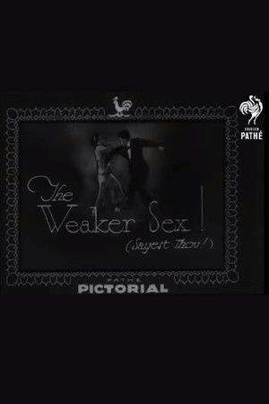 The Weaker Sex! (Sayest Thou!)