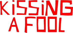 Kissing a Fool