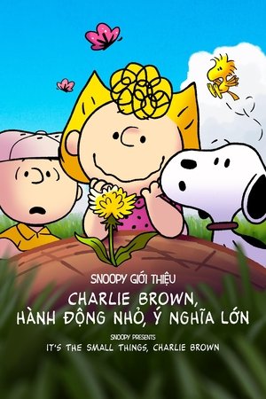 Image Snoopy Giới Thiệu: Charlie Brown, Hành Động Nhỏ, Ý Nghĩa Lớn - Snoopy Presents: It's the Small Things, Charlie Brown