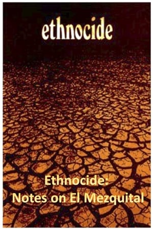 Ethnocide: Notes on El Mezquital poster