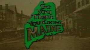 So You Think You Know Maine