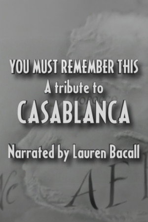 You Must Remember This: A Tribute to 'Casablanca'