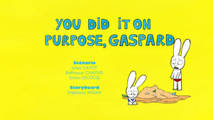 You Did It On Purpose, Gaspard