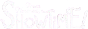 From Now On, Showtime! — Logos 3