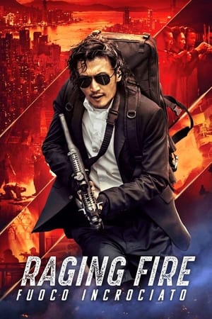 Raging Fire - Fuoco incrociato 2021