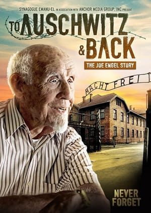 To Auschwitz and Back: The Joe Engel Story 2017