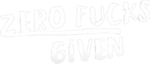 Zero Fucks Given