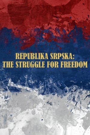 Republika Srpska: The Struggle for Freedom film complet