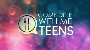 Come Dine With Me: Teens