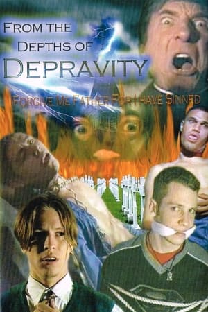 Poster From The Depths Of Depravity: Forgive Me Father For I Have Sinned 2004