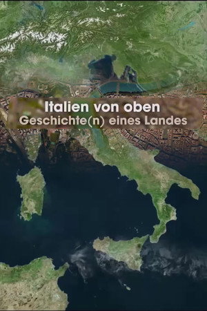 Italien von oben – Geschichte(n) eines Landes
