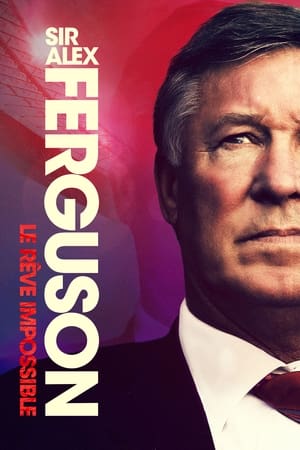 Image Sir Alex Ferguson : Le rêve impossible