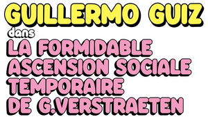 Guillermo Guiz - La formidable ascension sociale temporaire de Guy Verstraeten
