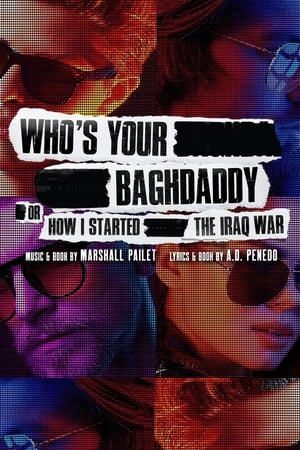 Poster Who's Your Baghdaddy, or How I Started the Iraq War (2020)