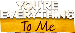 You're Everything To Me